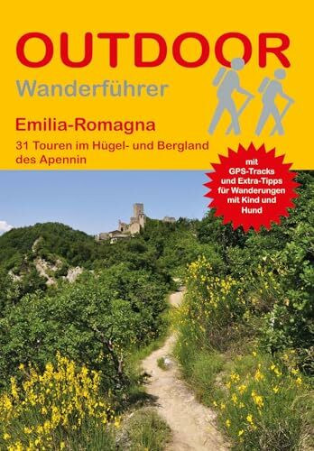 Emilia-Romagna 31 Touren im Hügel- und Bergland des Apennin: Tagestouren, Rundwanderwege und leichte Wanderungen. Alle Wanderwege mit GPS-Tracks (Outdoor Regional Wanderführer, Band 499)