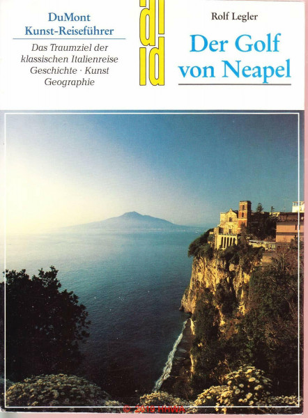 Der Golf von Neapel: Ein Traumziel der klassischen Italienreise - Geschichte, Kunst und Geographie (DUMONT Kunst-Reiseführer)