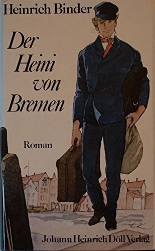 Der Heini von Bremen: Roman