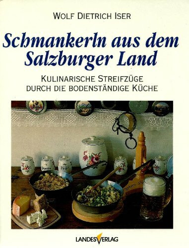 Schmankerl aus dem Salzburger Land: Kulinarische Streifzüge durch die bodenständige Küche