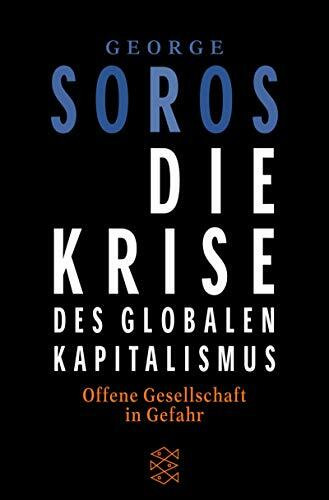 Die Krise des globalen Kapitalismus: Offene Gesellschaft in Gefahr (Fischer Sachbücher)