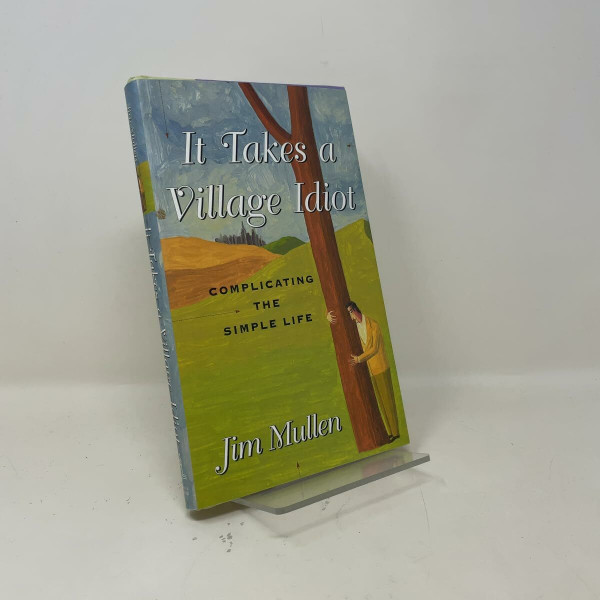 It Takes a Village Idiot: A Memoir of Life After the City
