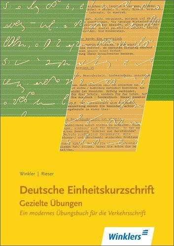 Deutsche Einheitskurzschrift: Gezielte Übungen: zum 1. Teil und zum Kurzen und Ausführlichen Lehrgang, 22. Auflage, 1998: Ein modernes Übungsbuch für die Verkehrsschrift