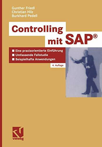Controlling mit SAP®: Eine praxisorientierte Einführung - Umfassende Fallstudie - Beispielhafte Anwendungen