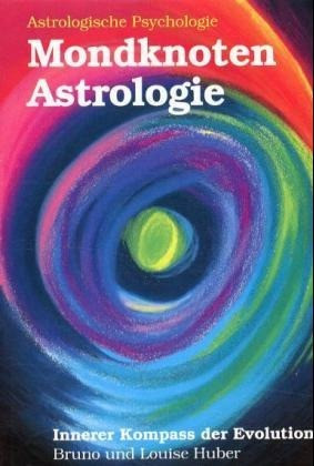 Huber, B: Mondknoten-Astrologie. Innerer Kompass der Evoluti