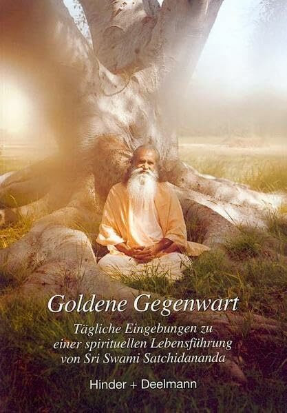 Goldene Gegenwart: Tägliche Eingebungen zu einer spirituellen Lebensführung