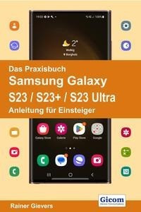 Das Praxisbuch Samsung Galaxy S23 / S23+ / S23 Ultra - Anleitung für Einsteiger