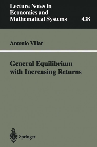 General Equilibrium with Increasing Returns (Lecture Notes in Economics and Mathematical Systems)