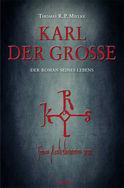 Karl der Große: Der Roman seines Lebens