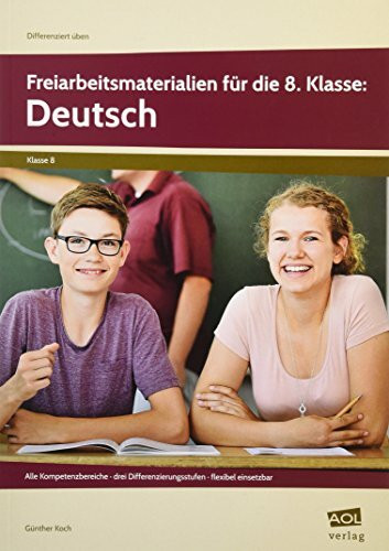 Freiarbeitsmaterialien für die 8. Klasse: Deutsch: Alle Kompetenzbereiche - drei Differenzierungsstufen - flexibel einsetzbar (Differenziert üben - Sekundarstufe)