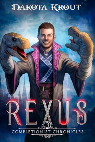 Rexus (The Completionist Chronicles, Band 3) Rexus (The Completionist Chronicles, Band 3)
