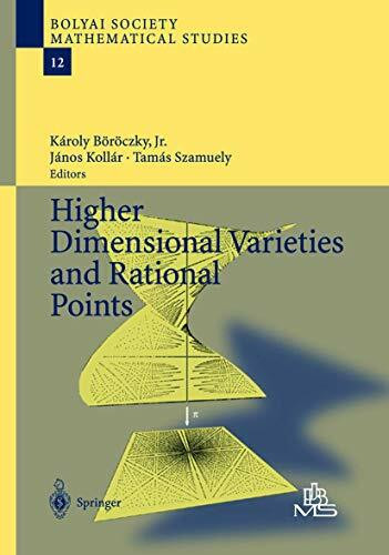 Higher Dimensional Varieties and Rational Points (Bolyai Society Mathematical Studies, 12, Band 12)