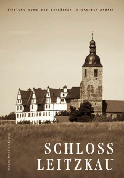 Schloss Leitzkau (Schriftenreihe der Stiftung Dome und Schlösser in Sachsen-Anhalt)