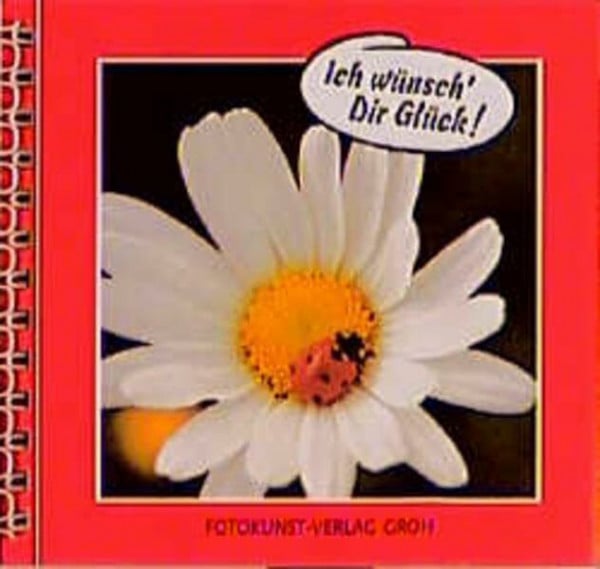 Ich wünsch' Dir Glück! (Die Kleinen: Bücher voll guter Wünsche)