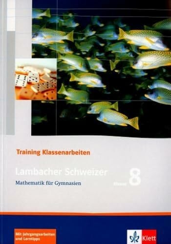 Lambacher Schweizer: Training Klassenarbeiten Mathematik für Gymnasien 8. Klasse