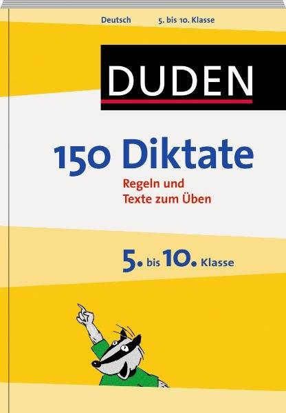 Duden - 150 Diktate 5. bis 10. Klasse: Regeln und Texte zum Üben (Duden - 150 Übungen)