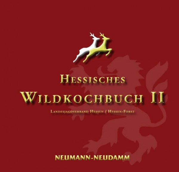 Hessisches Wildkochbuch II: Landesjagdverband Hessen / Hessen Forst