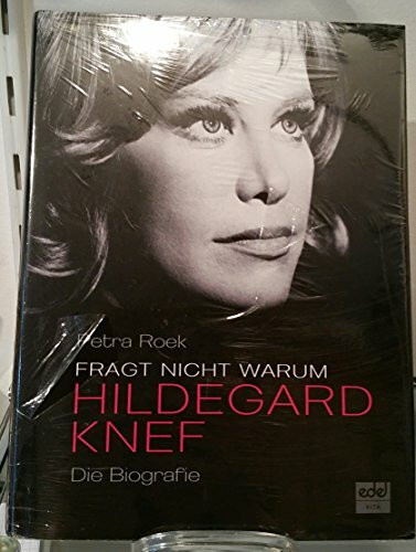Fragt nicht, warum.: Hildegard Knef - Die Biografie