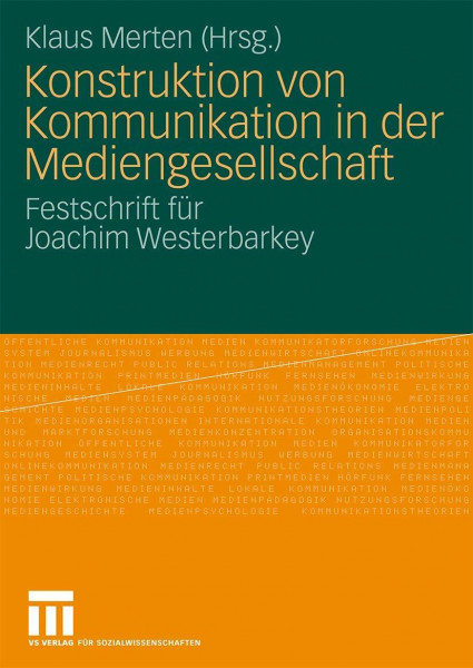 Konstruktion von Kommunikation in der Mediengesellschaft: Festschrift für Joachim Westerbarkey (German Edition)