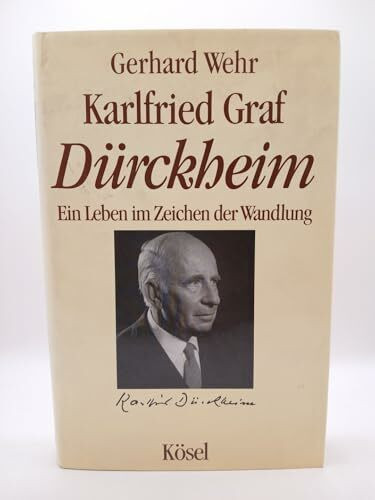 Karlfried Graf Dürckheim. Ein Leben im Zeichen der Wandlung