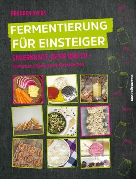 Fermentierung für Einsteiger: Sauerkraut, Kefir & Co. - Einlegen und Konservieren für jedermann