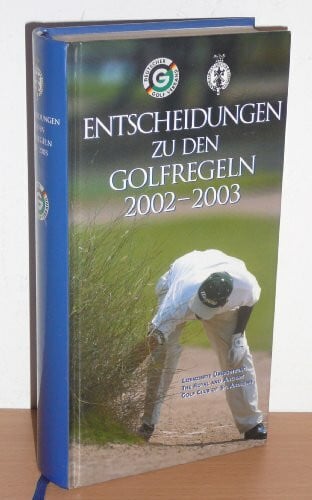 Decisions - Entscheidungen zu den Golfregeln. Decisions on the Rules of Golf