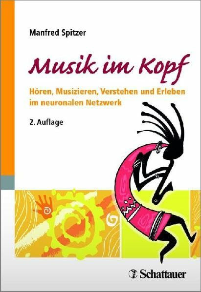 Musik im Kopf: Hören, Musizieren, Verstehen und Erleben im neuronalen Netzwerk