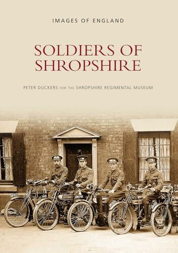 The History Press Soldiers Of Shropshire (Images Of England)