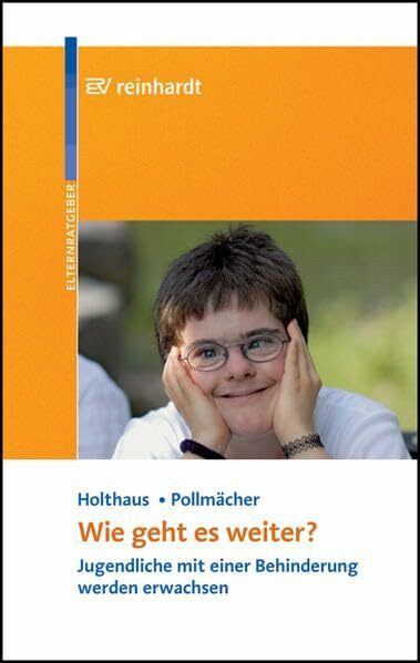 Wie geht es weiter?: Jugendliche mit einer Behinderung werden erwachsen