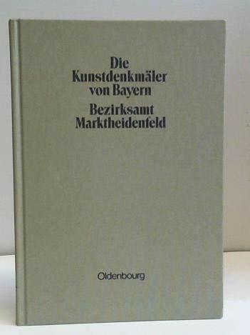 Die Kunstdenkmäler von Bayern. Die Kunstdenkmäler von Unterfranken / Bezirksamt Marktheidenfeld: Unveränderter Nachdruck der Ausgabe von 1913