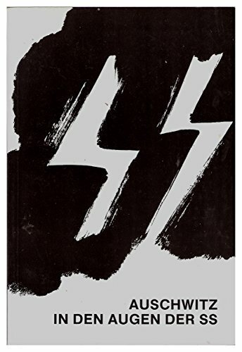Auschwitz in den Augen der SS