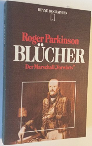 Blücher, der Marschall Vorwärts.