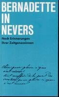 Bernadette in Nevers. Nach Erinnerungen ihrer Zeitgenossinnen