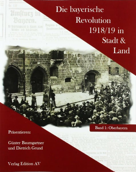 Die bayerische Revolution 1918/19 in Stadt und Land: Band 1 Oberbayern