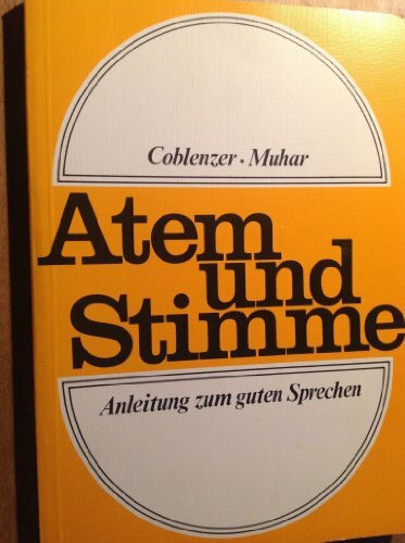 Atem und Stimme: Anleitung zum guten Sprechen