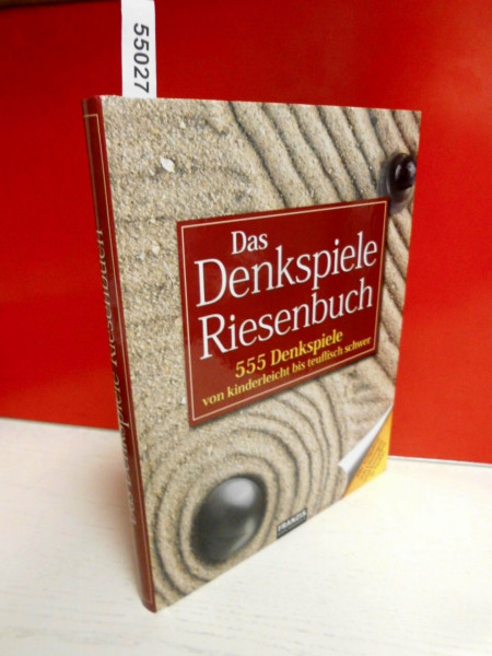 Das Denkspiele Riesenbuch: 555 Denkspiele von kinderleicht bis teuflisch schwer. Alle Aufgaben mit Lösungen (Brainbooks)