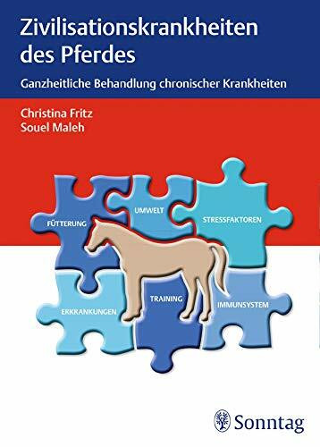 Zivilisationskrankheiten beim Pferd: Ganzheitliche Behandlung chronischer Krankheiten