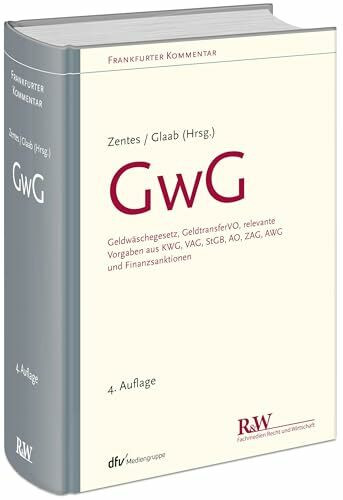 GwG: Geldwäschegesetz, GeldtransferVO, relevante Vorgaben aus KWG, VAG, StGB, AO, ZAG, AWG und Finanzsanktionen (Frankfurter Kommentar)