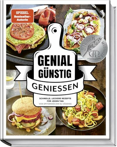 Genial Günstig Genießen: Schnelle, leckere Rezepte für jeden Tag von Spitzenköchin Su Vössing - günstig kochen leicht gemacht - Spartipps für den Alltag