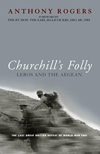 Churchill's Folly: Leros and the Aegean; The Last British Defeat of World War Two: Leros and the Aegean 1943 (Cassell Military Paperba)