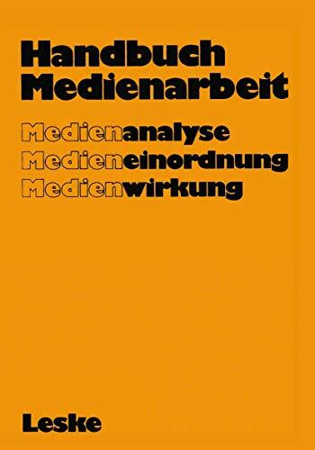 Handbuch Medienarbeit: Medienanalyse Medieneinordnung Medienwirkung (German Edition)