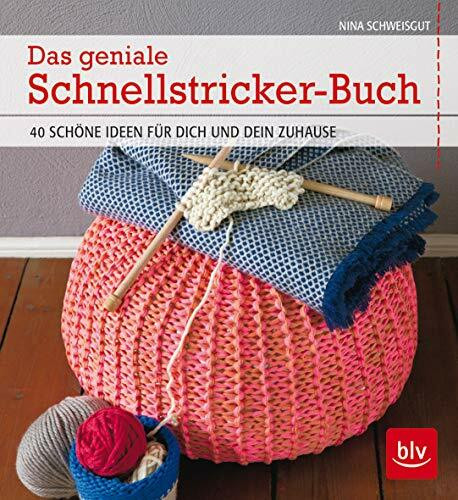 Das geniale Schnellstricker-Buch: 40 schöne Ideen für Dich und Dein Zuhause