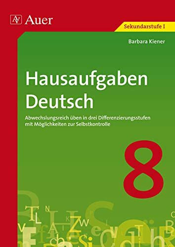 Hausaufgaben Deutsch Klasse 8: Abwechslungsreich üben in drei Differenzierungs stufen mit Möglichkeiten zur Selbstkontrolle (Hausaufgaben Sekundarstufe)