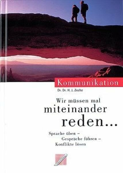 Wir müssen mal miteinander reden... Sprache üben - Gespräche führen - Konflikte lösen