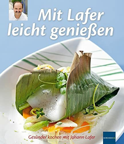 Mit Lafer leicht genießen: Gesünder kochen mit Johann Lafer