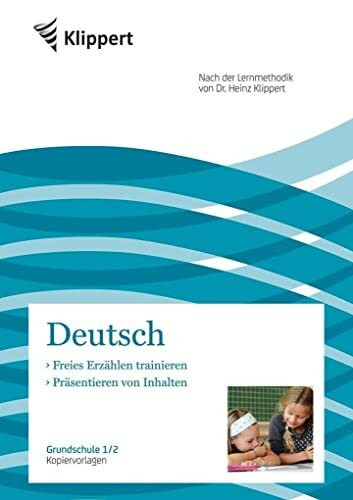 Freies Erzählen - Präsentieren von Inhalten: Grundschule 1-2. Kopiervorlagen (1. und 2. Klasse) (Klippert Grundschule)