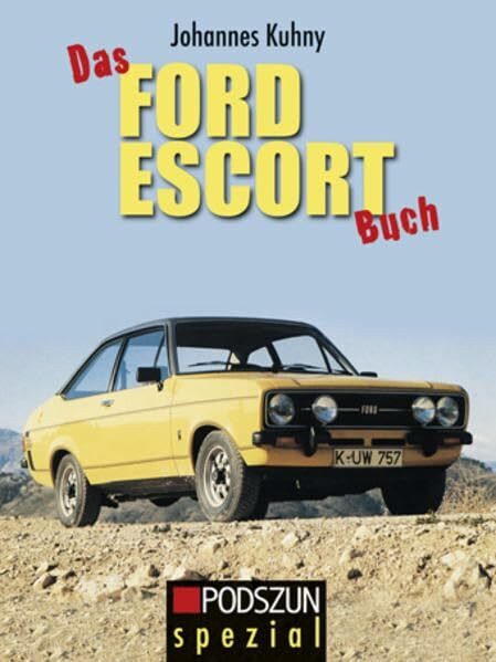 Das Ford Escort Buch: Typen, Technik, Tuning