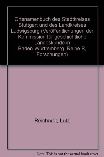 Ortsnamenbuch des Stadtkreises Stuttgart und des Landkreises Ludwigsburg (Veröffentlichungen der Kommission für geschichtliche Landeskunde in Baden-Württemberg / Reihe B: Forschungen)