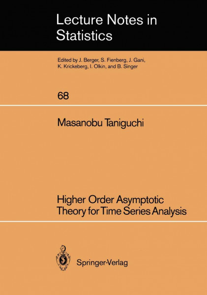 Higher Order Asymptotic Theory for Time Series Analysis (Lecture Notes in Statistics, Band 68)