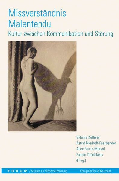 Missverständnis – Malentendu: Kultur zwischen Kommunikation und Störung: Kultur zwischen Kommunikation und Störung. Mit Beitr. in franz. Sprache (Forum /Studien zur Moderneforschung)